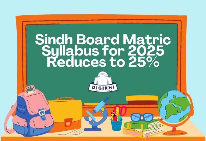 Sindh Board Matric Syllabus for 2025 Reduces to 25% | DigiKhi